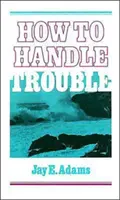 Comment gérer les problèmes - How to Handle Trouble