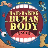 Le corps en morceaux : Des faits sur le corps humain qui font dresser les cheveux sur la tête - Body Bits: Hair-raising Human Body Facts