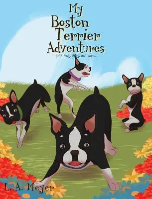 Mes aventures avec le Boston Terrier (avec Rudy, Riley et d'autres...) - My Boston Terrier Adventures (with Rudy, Riley and More...)