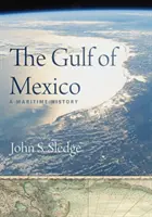 Le golfe du Mexique : Une histoire maritime - The Gulf of Mexico: A Maritime History