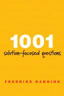 1001 questions axées sur la solution - Manuel d'entretien axé sur la solution - 1001 Solution-Focused Questions - Handbook for Solution-Focused Interviewing