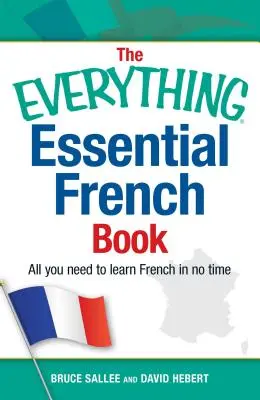 Le livre de français essentiel : Tout ce dont vous avez besoin pour apprendre le français en un rien de temps - The Everything Essential French Book: All You Need to Learn French in No Time