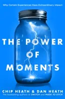 Le pouvoir des moments - Pourquoi certaines expériences ont un impact extraordinaire - Power of Moments - Why Certain Experiences Have Extraordinary Impact