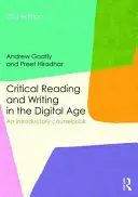 Critical Reading and Writing in the Digital Age - An Introductory Coursebook (Goatly Andrew (formerly at Lingnan University Hong Kong))