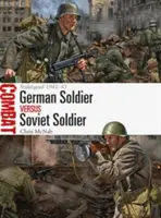 Soldat allemand contre soldat soviétique : Stalingrad 1942-43 - German Soldier Vs Soviet Soldier: Stalingrad 1942-43