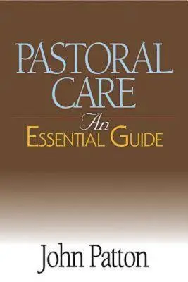 Les soins pastoraux : Un guide essentiel - Pastoral Care: An Essential Guide