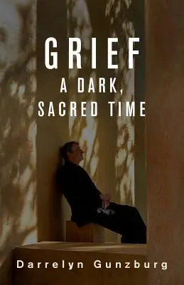 Le deuil : Une période sombre et sacrée - Grief: A Dark, Sacred Time