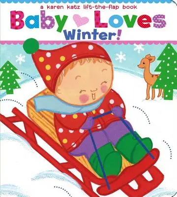 Bébé aime l'hiver ! Un livre à soulever et à rabattre de Karen Katz - Baby Loves Winter!: A Karen Katz Lift-The-Flap Book