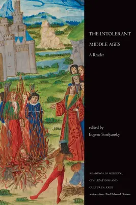 Le Moyen Âge intolérant : Un lecteur - The Intolerant Middle Ages: A Reader