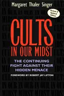 Les sectes au milieu de nous : La lutte continue contre leur menace cachée - Cults in Our Midst: The Continuing Fight Against Their Hidden Menace