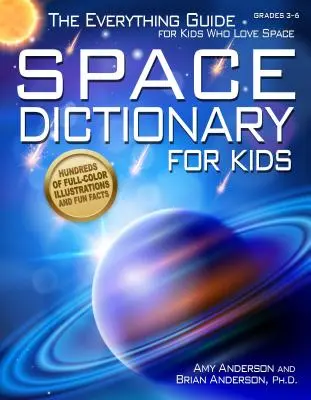 Dictionnaire de l'espace pour les enfants : le guide complet pour les enfants qui aiment l'espace - Space Dictionary for Kids: The Everything Guide for Kids Who Love Space