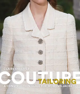 Couture Tailoring : Guide de construction des vestes pour femmes - Couture Tailoring: A Construction Guide for Women's Jackets