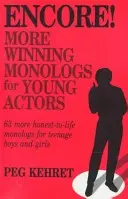 Encore ! Plus de monologues gagnants pour les acteurs : 63 monologues plus vrais que nature pour les adolescents et les adolescentes - Encore! More Winning Monologs for Actors: 63 More Honest-To-Life Monologs for Teenage Boys and Girls