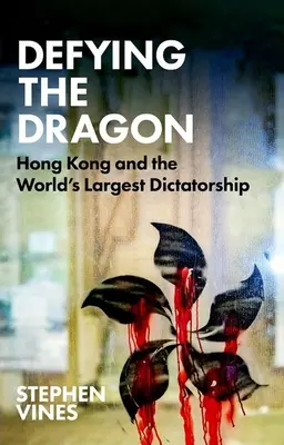 Défier le dragon : Hong Kong et la plus grande dictature du monde - Defying the Dragon: Hong Kong and the World's Largest Dictatorship