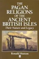 Les religions païennes des anciennes îles britanniques : Leur nature et leur héritage - The Pagan Religions of the Ancient British Isles: Their Nature and Legacy