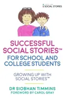 Histoires sociales(tm) réussies pour les élèves autistes de l'école et du collège : Grandir avec des histoires sociales(tm) - Successful Social Stories(tm) for School and College Students with Autism: Growing Up with Social Stories(tm)
