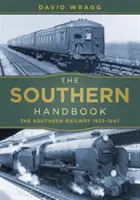 Le manuel du Sud : Le chemin de fer du Sud 1923-1947 - The Southern Handbook: The Southern Railway 1923-1947