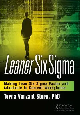 Leaner Six SIGMA : Rendre Lean Six SIGMA plus facile et adaptable aux lieux de travail actuels - Leaner Six SIGMA: Making Lean Six SIGMA Easier and Adaptable to Current Workplaces