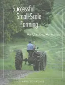 La réussite de l'agriculture à petite échelle : Une approche biologique - Successful Small-Scale Farming: An Organic Approach