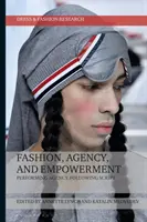 Mode, agence et autonomisation : Agence d'exécution, suivre le scénario - Fashion, Agency, and Empowerment: Performing Agency, Following Script