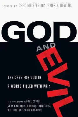 Dieu et le mal : les arguments en faveur de Dieu dans un monde rempli de douleur - God and Evil: The Case for God in a World Filled with Pain