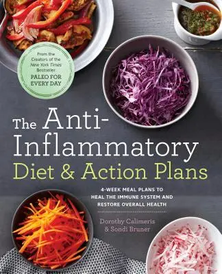 Le régime anti-inflammatoire et les plans d'action : Plans de repas de 4 semaines pour guérir le système immunitaire et restaurer la santé globale - The Anti-Inflammatory Diet & Action Plans: 4-Week Meal Plans to Heal the Immune System and Restore Overall Health