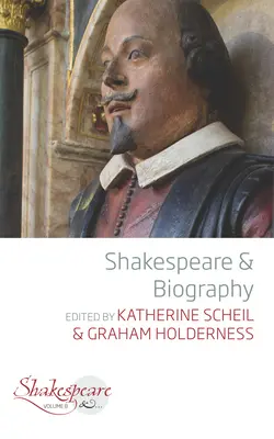 Shakespeare et la biographie - Shakespeare and Biography