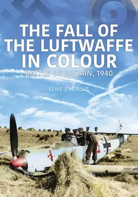 LA CHUTE DE LA LUFTWAFFE EN COULEURS - FALL OF THE LUFTWAFFE IN COLOUR