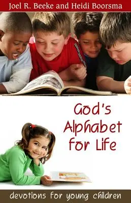 L'alphabet de Dieu pour la vie : Devotions pour les jeunes enfants - God's Alphabet for Life: Devotions for Young Children