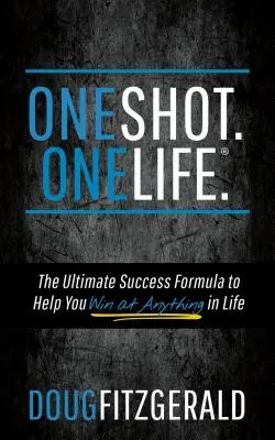 Oneshot. Onelife.(R) : La formule ultime du succès pour vous aider à tout gagner dans la vie - Oneshot. Onelife.(R): The Ultimate Success Formula to Help You Win at Anything in Life