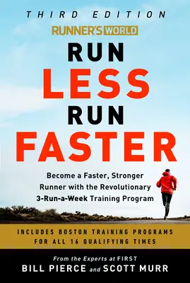 Runner's World Run Less Run Faster : Devenez un coureur plus rapide et plus fort grâce au programme révolutionnaire d'entraînement 3 courses par semaine. - Runner's World Run Less Run Faster: Become a Faster, Stronger Runner with the Revolutionary 3-Runs-A-Week Training Program