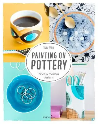 Peinture sur poterie : 22 dessins modernes et colorés - Painting on Pottery: 22 Modern Colourful Designs