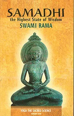 Samadhi : L'état le plus élevé de la sagesse : Le yoga, la science sacrée - Samadhi: The Highest State of Wisdom: Yoga the Sacred Science