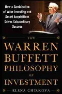 La philosophie d'investissement de Warren Buffett : Comment une combinaison d'investissement dans la valeur et d'acquisitions intelligentes conduit à un succès extraordinaire - The Warren Buffett Philosophy of Investment: How a Combination of Value Investing and Smart Acquisitions Drives Extraordinary Success