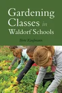 Cours de jardinage dans les écoles Waldorf - Gardening Classes in Waldorf Schools