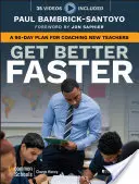 S'améliorer plus vite : Un plan de 90 jours pour accompagner les nouveaux enseignants - Get Better Faster: A 90-Day Plan for Coaching New Teachers