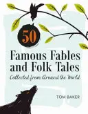 50 fables et contes populaires célèbres : Recueillis dans le monde entier - 50 Famous Fables and Folk Tales: Collected from Around the World