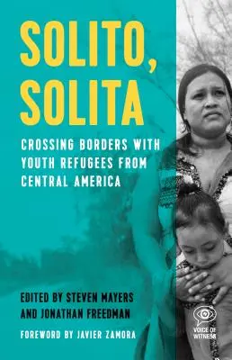 Solito, Solita : Traverser les frontières avec les jeunes réfugiés d'Amérique centrale - Solito, Solita: Crossing Borders with Youth Refugees from Central America