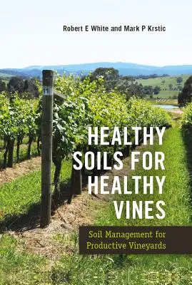 Des sols sains pour des vignes saines : Gestion des sols pour des vignobles productifs - Healthy Soils for Healthy Vines: Soil Management for Productive Vineyards