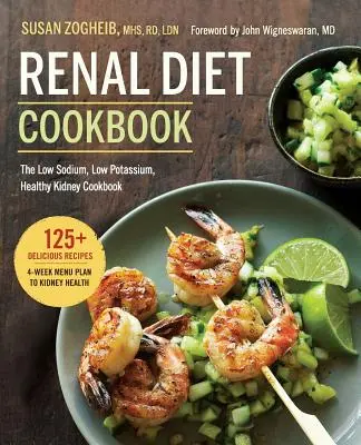 Renal Diet Cookbook : Le livre de cuisine à faible teneur en sodium et en potassium, pour des reins en bonne santé - Renal Diet Cookbook: The Low Sodium, Low Potassium, Healthy Kidney Cookbook
