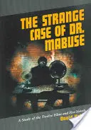 L'étrange cas du docteur Mabuse : Une étude des douze films et des cinq romans - The Strange Case of Dr. Mabuse: A Study of the Twelve Films and Five Novels