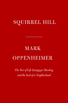 Squirrel Hill : La fusillade de la synagogue Tree of Life et l'âme d'un quartier - Squirrel Hill: The Tree of Life Synagogue Shooting and the Soul of a Neighborhood