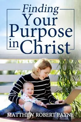 Trouver sa raison d'être dans le Christ - Finding Your Purpose in Christ