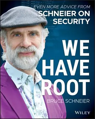 Nous avons la racine : Encore plus de conseils de Schneier sur la sécurité - We Have Root: Even More Advice from Schneier on Security
