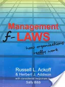 Les lois du management : Comment les organisations fonctionnent vraiment - Management F-Laws: How Organizations Really Work