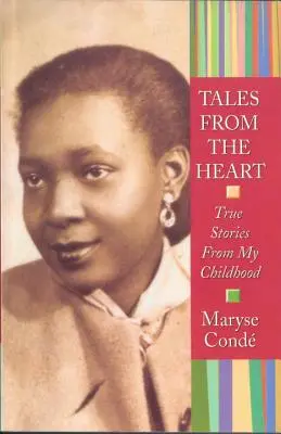 Histoires de cœur : Histoires vraies de mon enfance - Tales from the Heart: True Stories from My Childhood