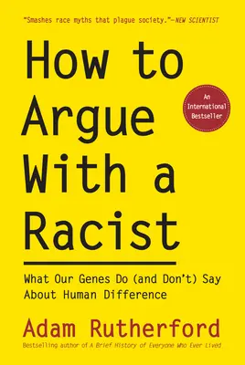 Comment argumenter avec un raciste : Ce que nos gènes disent (et ne disent pas) sur la différence humaine - How to Argue with a Racist: What Our Genes Do (and Don't) Say about Human Difference