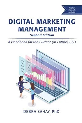 Gestion du marketing numérique, deuxième édition : Un manuel pour le PDG actuel (ou futur) - Digital Marketing Management, Second Edition: A Handbook for the Current (or Future) CEO