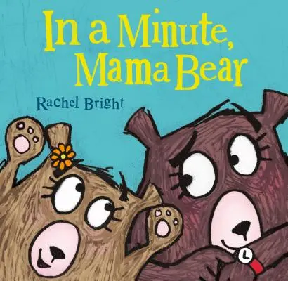 Dans une minute, maman ours - In a Minute, Mama Bear