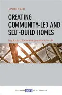 Créer des maisons communautaires et autoconstruites : Guide de la pratique collaborative au Royaume-Uni - Creating Community-Led and Self-Build Homes: A Guide to Collaborative Practice in the UK